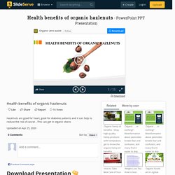 Health benefits of organic hazlenuts PowerPoint Presentation, free download - ID:9891811