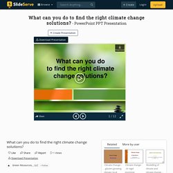 What can you do to find the right climate change solutions?
