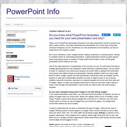 PowerPoint Info: Do you know what PowerPoint templates you need for your next presentation and why?: Latest PowerPoint news, PowerPoint tips, Plug-ins, PowerPoint Tutorials, Software, presentation tools, Add-ins