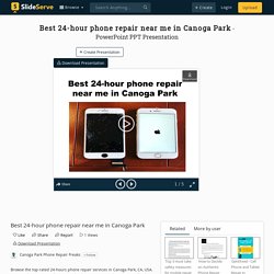 Best 24-hour phone repair near me in Canoga Park PowerPoint Presentation - ID:10034140