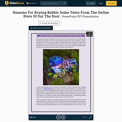 Reasons For Buying Bubble Dome Tents From The Online Store Of Out The Door PowerPoint Presentation - ID:10060685