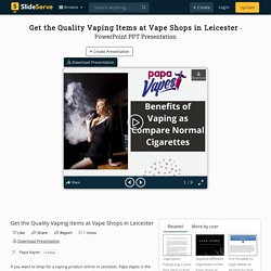 Get the Quality Vaping Items at Vape Shops in Leicester PowerPoint Presentation - ID:10088862