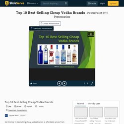 Top 10 Best-Selling Cheap Vodka Brands PowerPoint Presentation