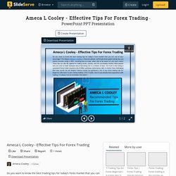 Ameca L Cooley - Effective Tips For Forex Trading PowerPoint Presentation - ID:10423662