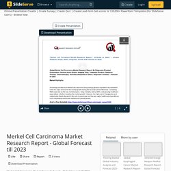 May 2021 Report on Global Merkel Cell Carcinoma Market Size, Share, Value, and Competitive Landscape 2021