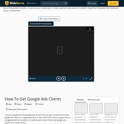 How To Get Google Ads Clients PowerPoint Presentation, free download - ID:10539892