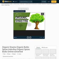 Organic Shastra Organic Bulbs Spices India Buy Organic Spices Bulbs Online-converted PowerPoint Presentation - ID:10528083