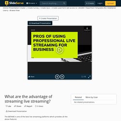 What are the advantage of streaming live streaming? PowerPoint Presentation - ID:10871881