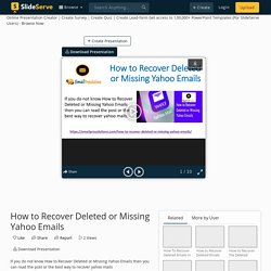 How to Recover Deleted or Missing Yahoo Emails PowerPoint Presentation - ID:10961965