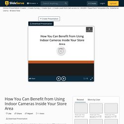 How You Can Benefit from Using Indoor Cameras Inside Your Store Area PowerPoint Presentation - ID:10990112