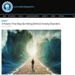 4 Powers That May Be Hiding Behind Anxiety Disorders
