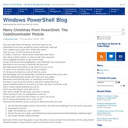 Merry Christmas From PowerShell: The CodeDownloader Module - Windows PowerShell Blog