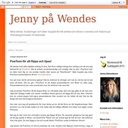 Jenny på Wendes: PowToon för att flippa och tipsa!