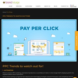 PPC Trends to watch out for! - Brand Visage