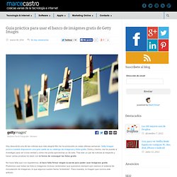 Guía práctica para usar el banco de imágenes gratis de Getty Images