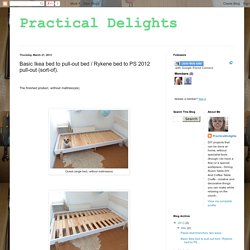 Practical Delights: Basic Ikea bed to pull-out bed / Rykene bed to PS 2012 pull-out (sort-of).