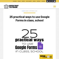 25 practical ways to use Google Forms in class, school