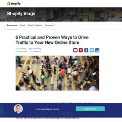 6 Practical and Proven Ways to Drive Traffic to Your New Online Store