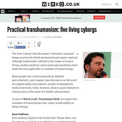 Practical transhumanism: five living cyborgs