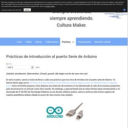 Prácticas de introducción al puerto Serie de Arduino