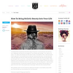 How To Practice Holistic Beauty