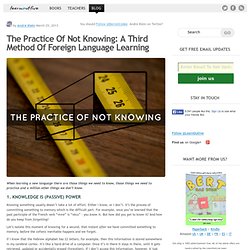 The Practice Of Not Knowing: A Third Method Of Foreign Language Learning