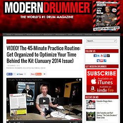 VIDEO! The 45-Minute Practice Routine: Get Organized to Optimize Your Time Behind the Kit (January 2014 Issue)