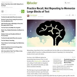 Practice Recall, Not Repeating to Memorize Large Blocks of Text