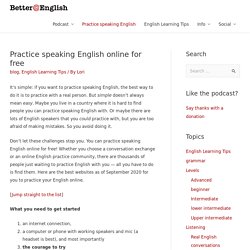 Practice speaking English online for free - Better at English learning tips