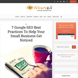 7 Google SEO Best Practices To Help Your Small Business Get Noticed