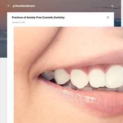 Practices of Anxiety-Free Cosmetic Dentistry