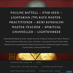 Pauline Battell – Star Seed – Lightarian (TM) Rays Master-Practitioner – Reiki Kundalini Master-teacher – Spiritual Channeller – Lightworker