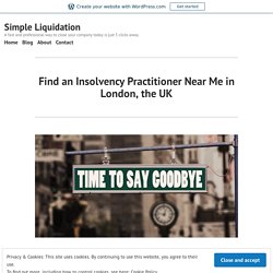 Find an Insolvency Practitioner Near Me in London, the UK