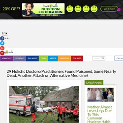 29 Holistic Doctors/Practitioners Found Poisoned, Some Nearly Dead. Another Attack on Alternative Medicine? - David Avocado Wolfe