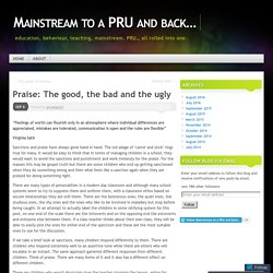 Praise: The good, the bad and the ugly