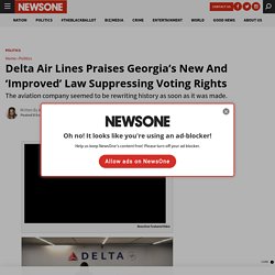 3/28/21: Delta Praises Georgia’s New Voting Laws That ‘Improved’ Suppression Tactics