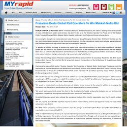 Prasarana Beats Global Rail Operators To Win Makkah Metro Bid