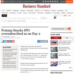 Prataap Snacks IPO oversubscribed as on Day 2