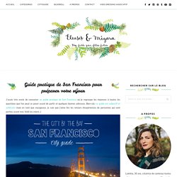 Guide pratique de San Francisco pour préparer votre séjour