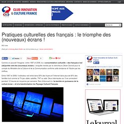 Pratiques culturelles des français : le triomphe des (nouveaux) écrans !