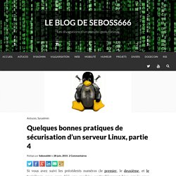 Quelques bonnes pratiques de sécurisation d’un serveur Linux, partie 4