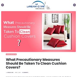 What Precautionary Measures Should Be Taken To Clean Cushion Covers
