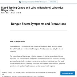 Dengue Fever: Symptoms and Precautions – Blood Testing Centre and Labs in Banglore