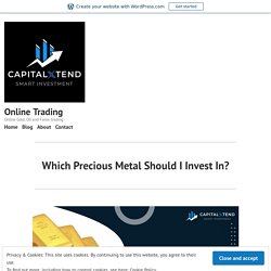 Which Precious Metal Should I Invest In? – Online Trading
