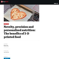 Novelty, precision and personalized nutrition: The benefits of 3-D printed food