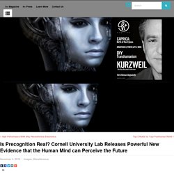 Is Precognition Real? Cornell University Lab Releases Powerful New Evidence that the Human Mind can Perceive the Future