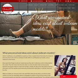 What preconceived ideas exist about webcam models?