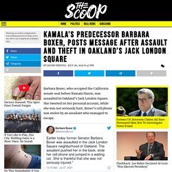 Kamala's Predecessor Barbara Boxer, Posts Message After Assault And Theft In Oakland's Jack London Square * The Scoop