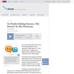 To Predict Dating Success, The Secret's In The Pronouns : Shots - Health Blog