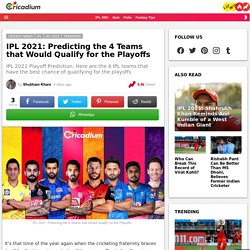IPL 2021: Predicting the 4 Teams that Would Qualify for the Playoffs